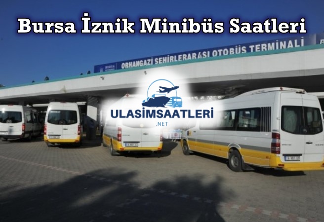 Bursa İznik Minibüs Saatleri