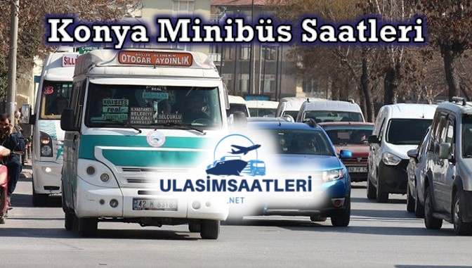 Konya Minibüs Saatleri, Dolmuş Saatleri Fiyatları – Güzergahları 2024