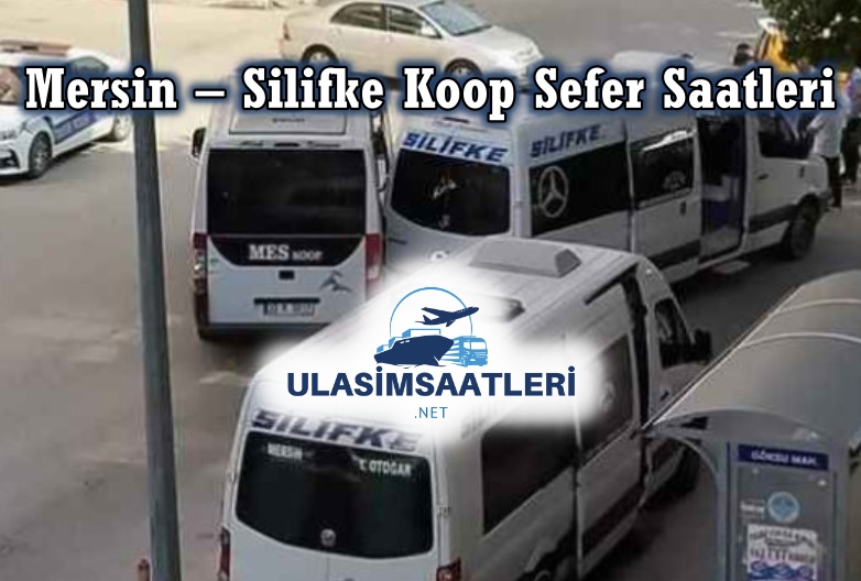 Mersin – Silifke Koop Sefer Saatleri, Ücreti 2024