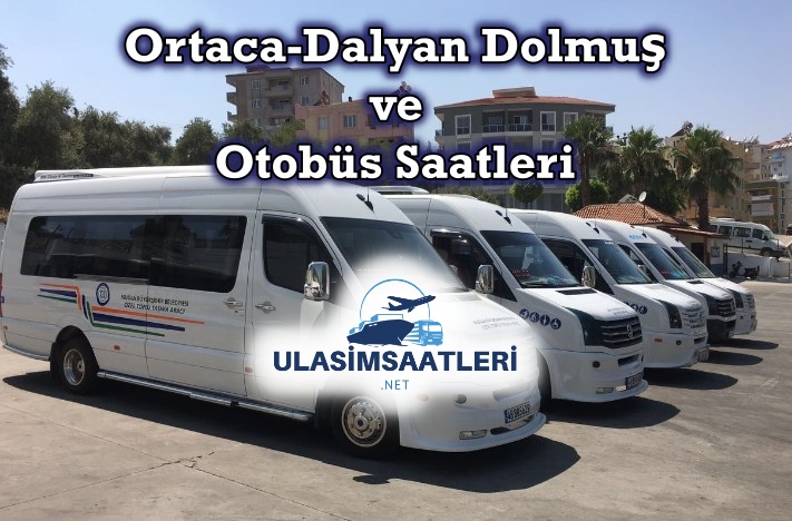 Ortaca-Dalyan Dolmuş ve Otobüs Saatleri, Ücretleri 2024