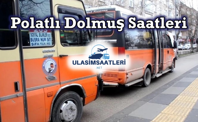 Polatlı Dolmuş Saatleri – Ankara Otobüs Saatleri ve Ücretleri 2024