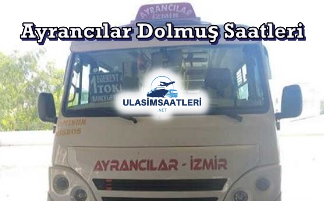 Ayrancılar Dolmuş Saatleri, Güzergahları ve Fiyatları 2024