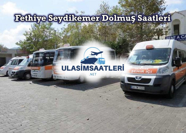 Fethiye Seydikemer Dolmuş Saatleri, Sefer Fiyatları 2024