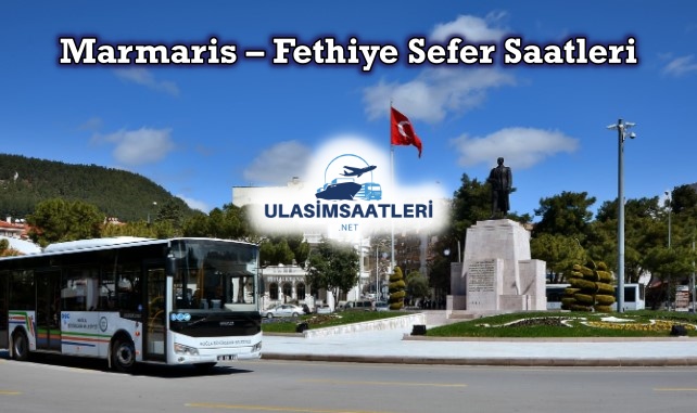 Marmaris – Fethiye Sefer Saatleri, Dolmuş Saatleri ve Fiyatları 2024