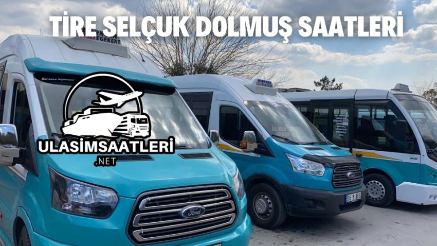 Tire Selçuk Dolmuş Saatleri ve Fiyatları 2024