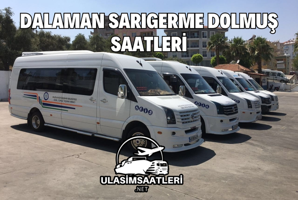 Dalaman Sarıgerme Dolmuş Saatleri, Güzergahları ve Fiyatları 2024