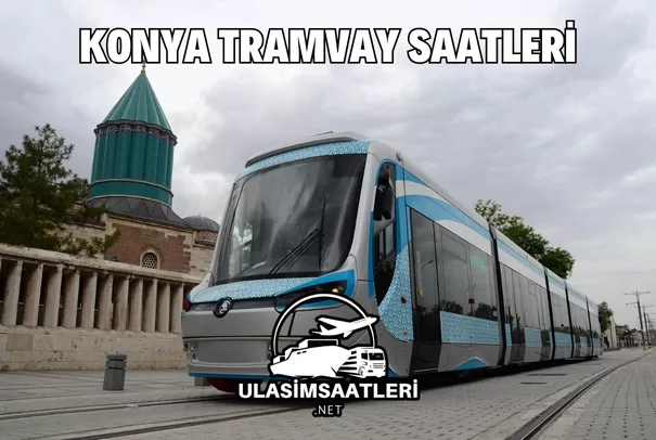 Konya Tramvay Saatleri ve Durakları 2024