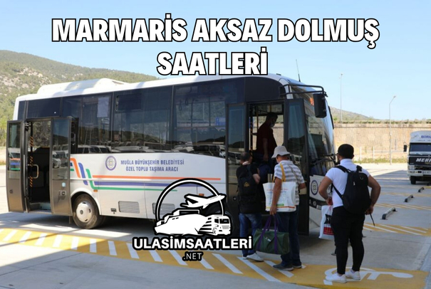 Marmaris Aksaz Dolmuş Saatleri