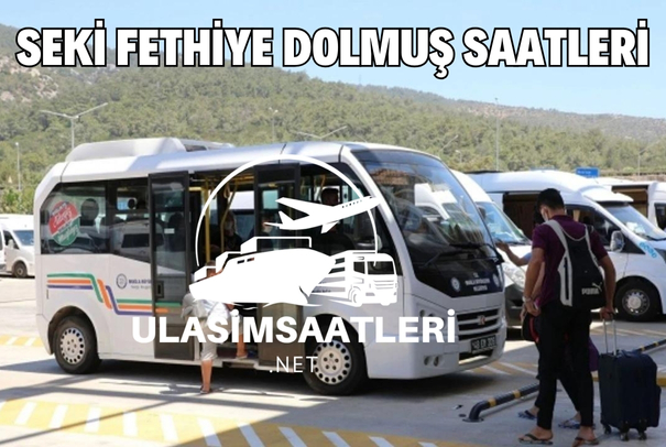 Seki Fethiye Dolmuş Saatleri