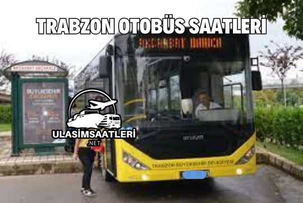 Trabzon Otobüs Saatleri