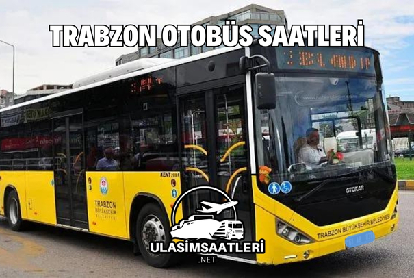 Trabzon Otobüs Saatleri, Güzergahı ve Ücretleri 2024