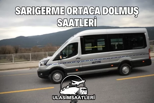 Sarıgerme Ortaca Dolmuş Saatleri