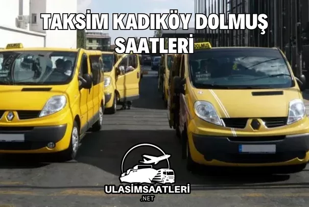 Taksim Kadıköy Dolmuş Saatleri