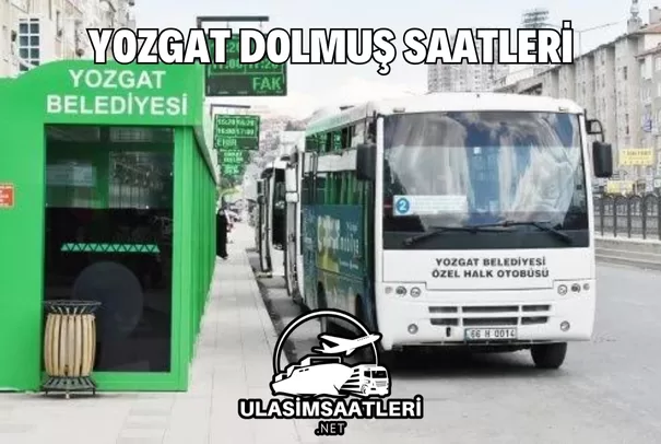 Yozgat Dolmuş Saatleri, Güzergahları ve Fiyatları 2024