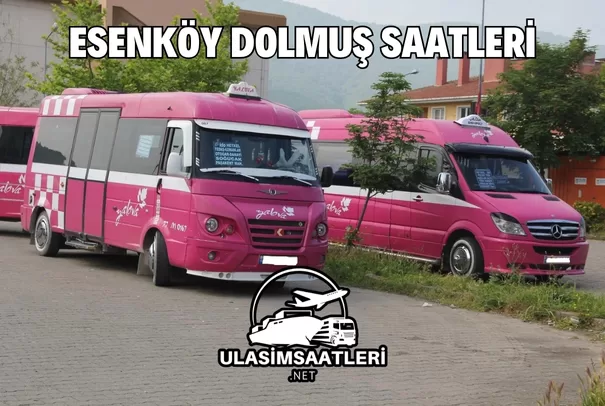 Esenköy Dolmuş Saatleri