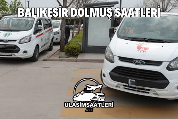 Balıkesir Dolmuş Saatleri, Güzergahları ve Fiyatları 2024